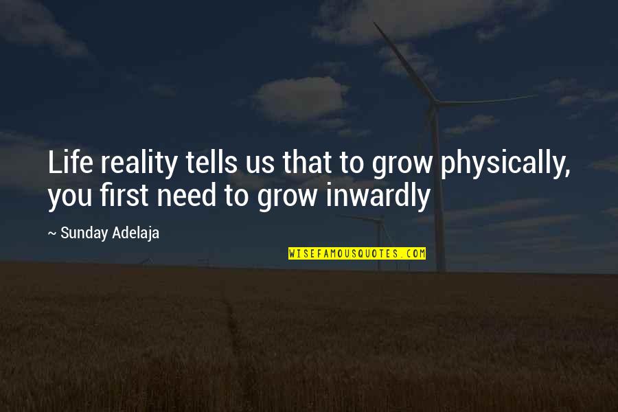 Deposed Duke Quotes By Sunday Adelaja: Life reality tells us that to grow physically,