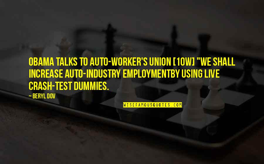 Deposes Quotes By Beryl Dov: Obama Talks to Auto-Worker's Union [10w] "We shall