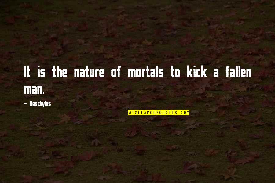 Deposing An Attorney Quotes By Aeschylus: It is the nature of mortals to kick