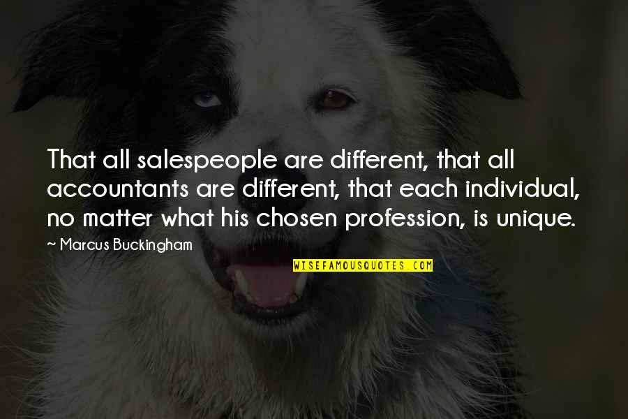 Deposing An Attorney Quotes By Marcus Buckingham: That all salespeople are different, that all accountants