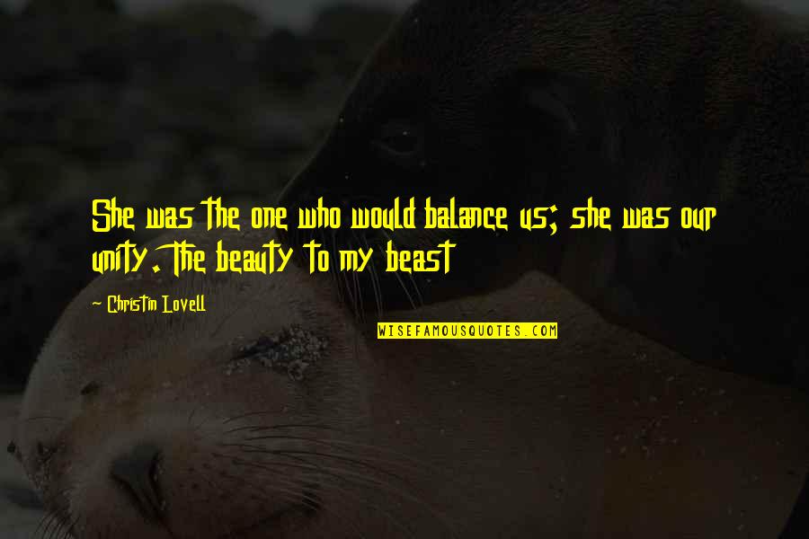 Deposing Quotes By Christin Lovell: She was the one who would balance us;