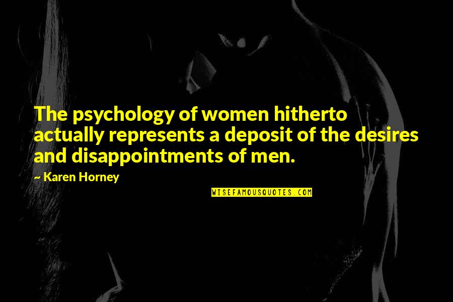 Deposit Quotes By Karen Horney: The psychology of women hitherto actually represents a