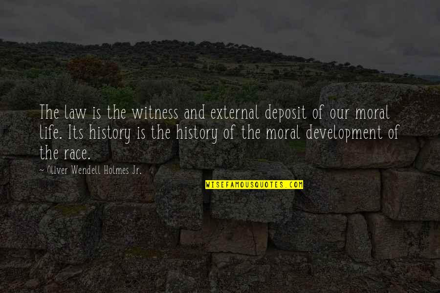Deposit Quotes By Oliver Wendell Holmes Jr.: The law is the witness and external deposit