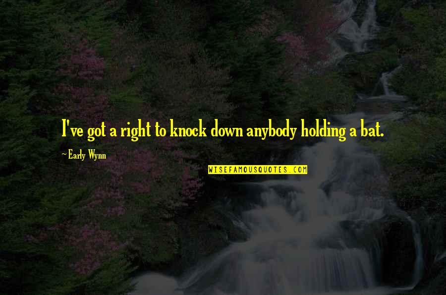 Depositado En Quotes By Early Wynn: I've got a right to knock down anybody