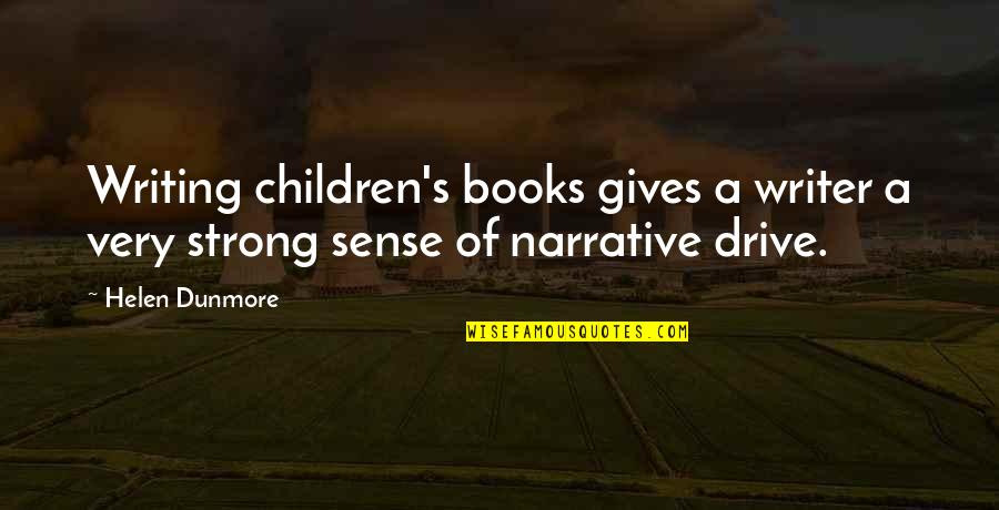 Depositan Sinonimos Quotes By Helen Dunmore: Writing children's books gives a writer a very