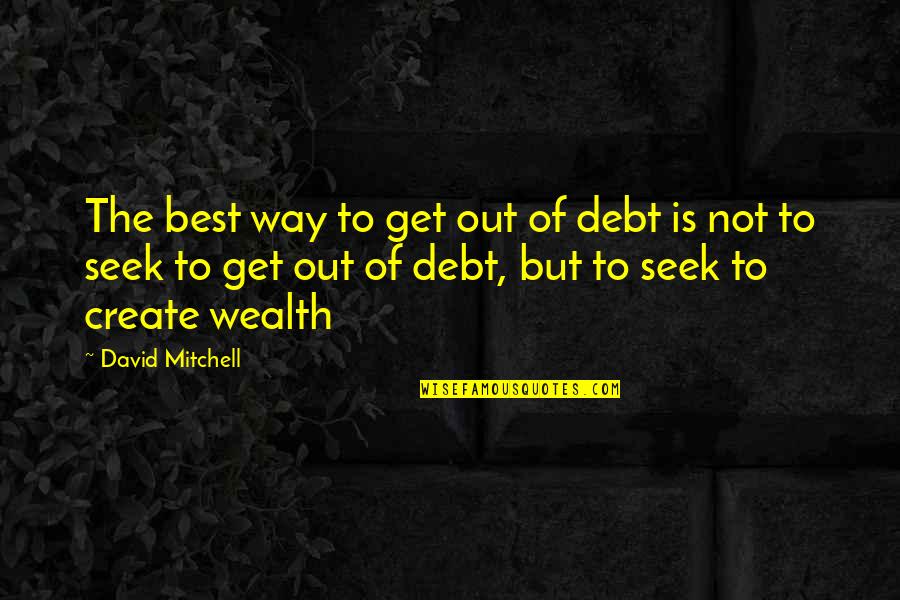 Depositante Quotes By David Mitchell: The best way to get out of debt