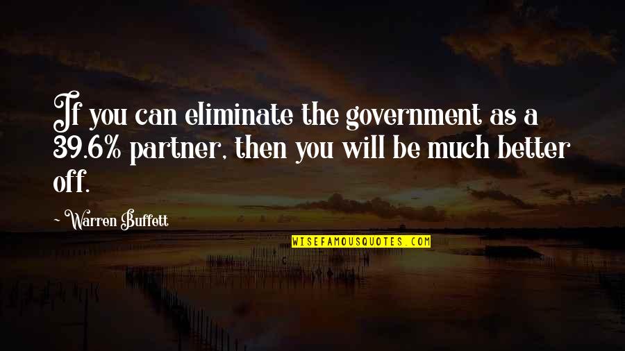 Depositante Quotes By Warren Buffett: If you can eliminate the government as a