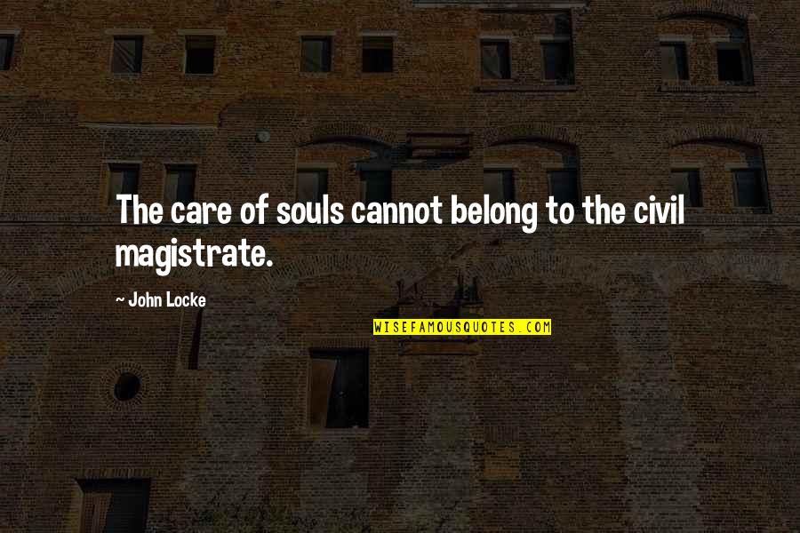 Depositary Quotes By John Locke: The care of souls cannot belong to the