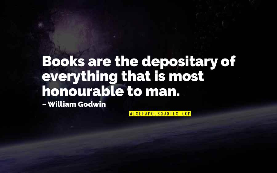 Depositary Quotes By William Godwin: Books are the depositary of everything that is