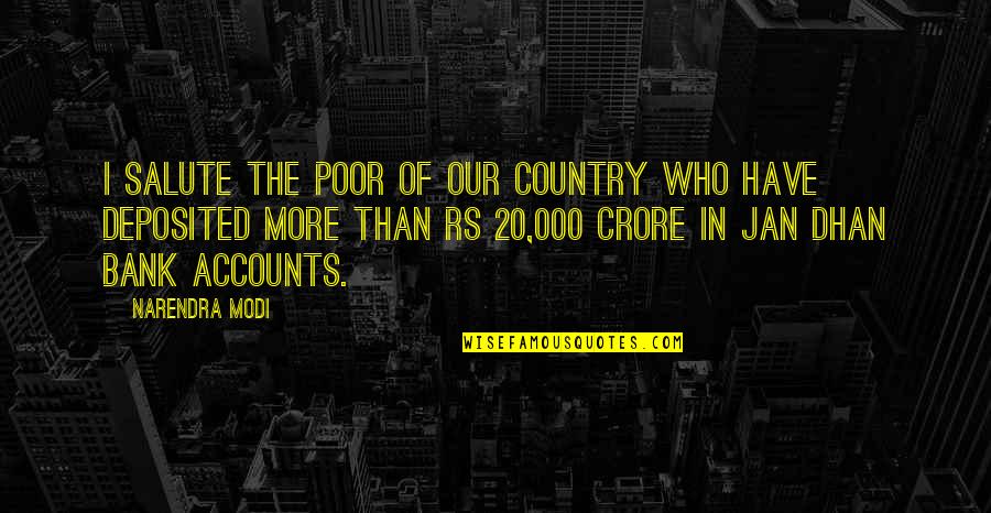 Deposited Quotes By Narendra Modi: I salute the poor of our country who Deposited Quotes By Narendra Modi: I salute the poor of our country who
