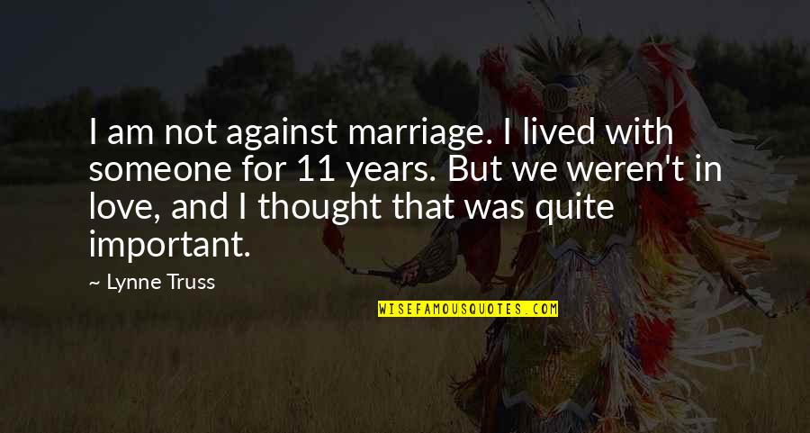 Depositions Gone Quotes By Lynne Truss: I am not against marriage. I lived with Depositions Gone Quotes By Lynne Truss: I am not against marriage. I lived with