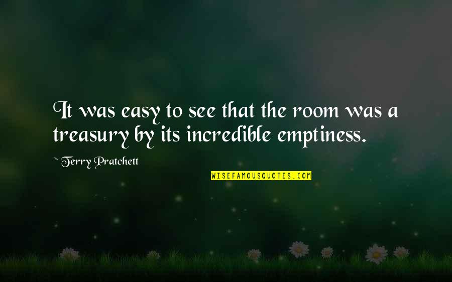 Depositions Quotes By Terry Pratchett: It was easy to see that the room