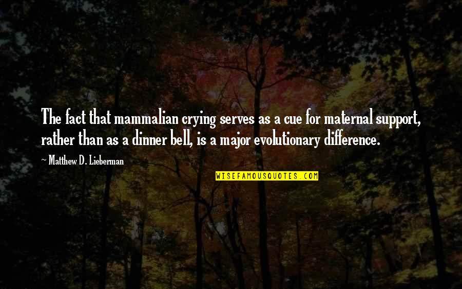 Depository Institution Quotes By Matthew D. Lieberman: The fact that mammalian crying serves as a Depository Institution Quotes By Matthew D. Lieberman: The fact that mammalian crying serves as a