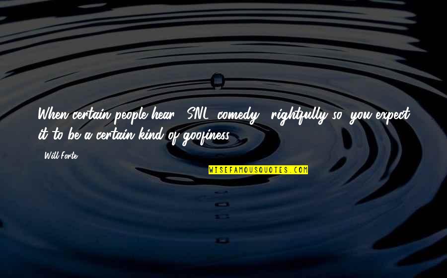 Depouilles Quotes By Will Forte: When certain people hear "'SNL' comedy," rightfully so,