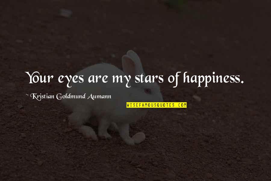 Deppe Quotes By Kristian Goldmund Aumann: Your eyes are my stars of happiness.