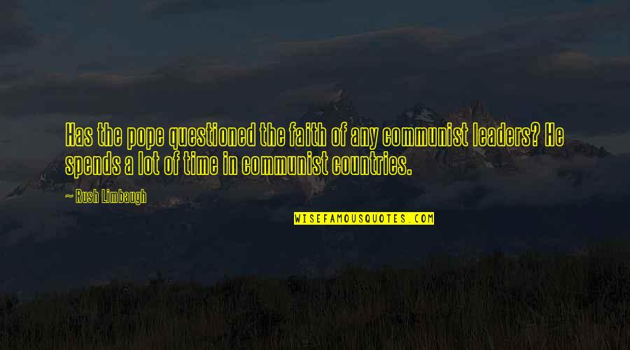 Deppisch Nacogdoches Quotes By Rush Limbaugh: Has the pope questioned the faith of any