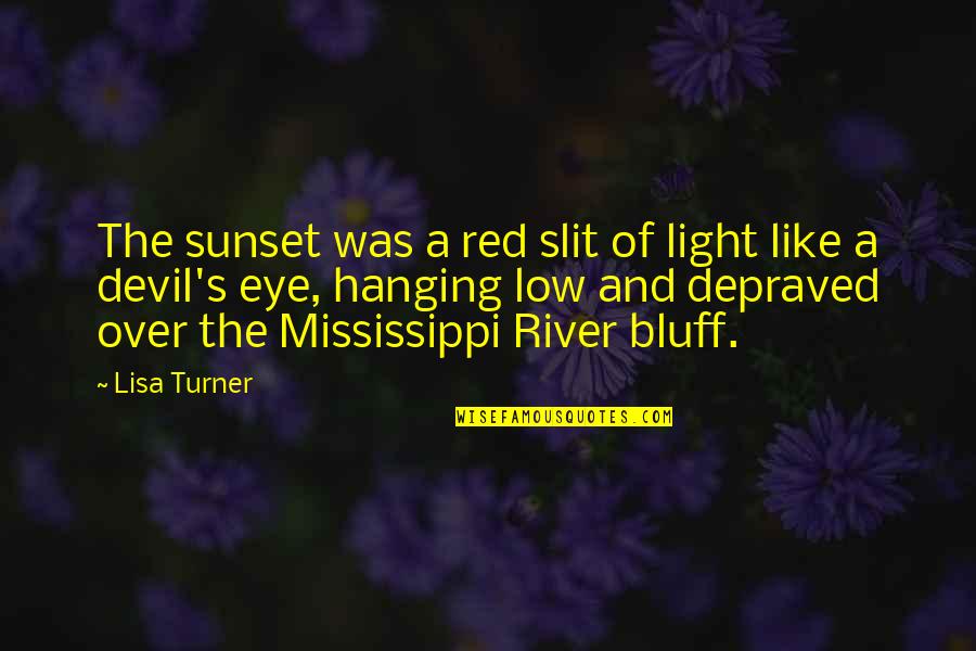 Depraved Quotes By Lisa Turner: The sunset was a red slit of light