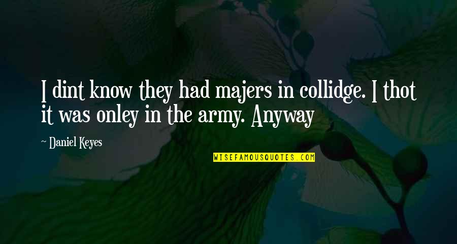 Depraves Quotes By Daniel Keyes: I dint know they had majers in collidge.