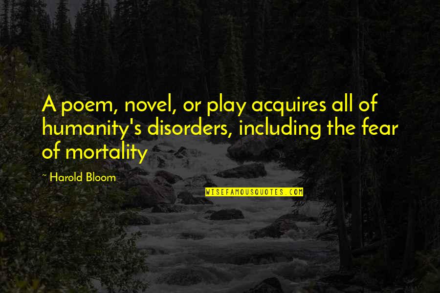 Depravity Quotes By Harold Bloom: A poem, novel, or play acquires all of Depravity Quotes By Harold Bloom: A poem, novel, or play acquires all of