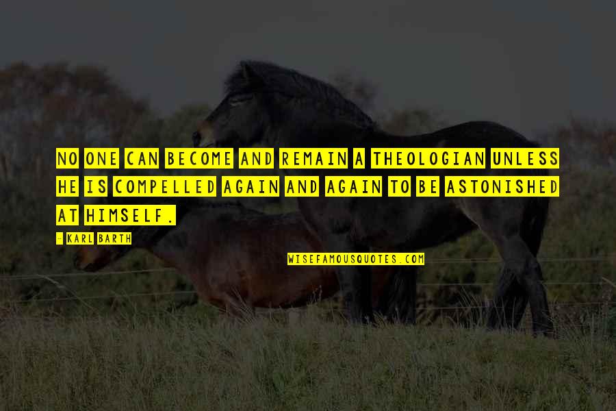 Depravity Quotes By Karl Barth: No one can become and remain a theologian Depravity Quotes By Karl Barth: No one can become and remain a theologian