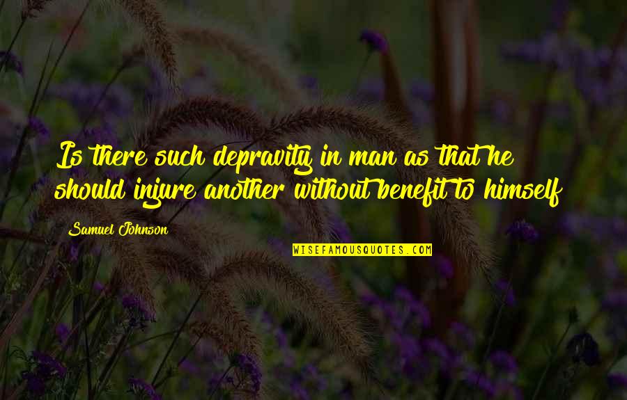 Depravity Quotes By Samuel Johnson: Is there such depravity in man as that Depravity Quotes By Samuel Johnson: Is there such depravity in man as that