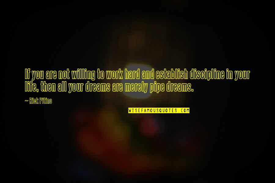 Deprecatory Blessing Quotes By Rick Pitino: If you are not willing to work hard Deprecatory Blessing Quotes By Rick Pitino: If you are not willing to work hard
