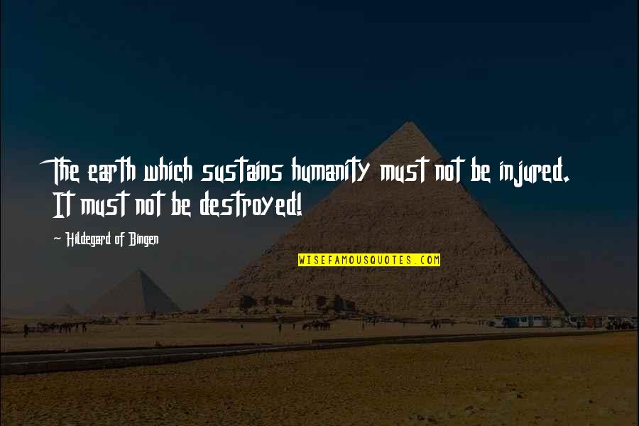 Depreciate Quotes By Hildegard Of Bingen: The earth which sustains humanity must not be