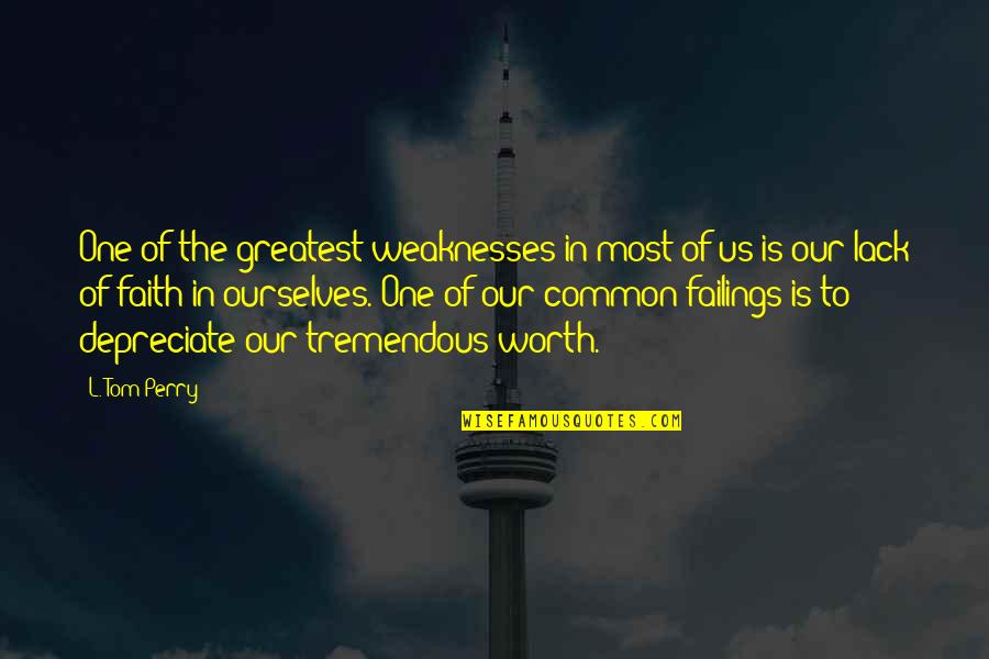 Depreciate Quotes By L. Tom Perry: One of the greatest weaknesses in most of