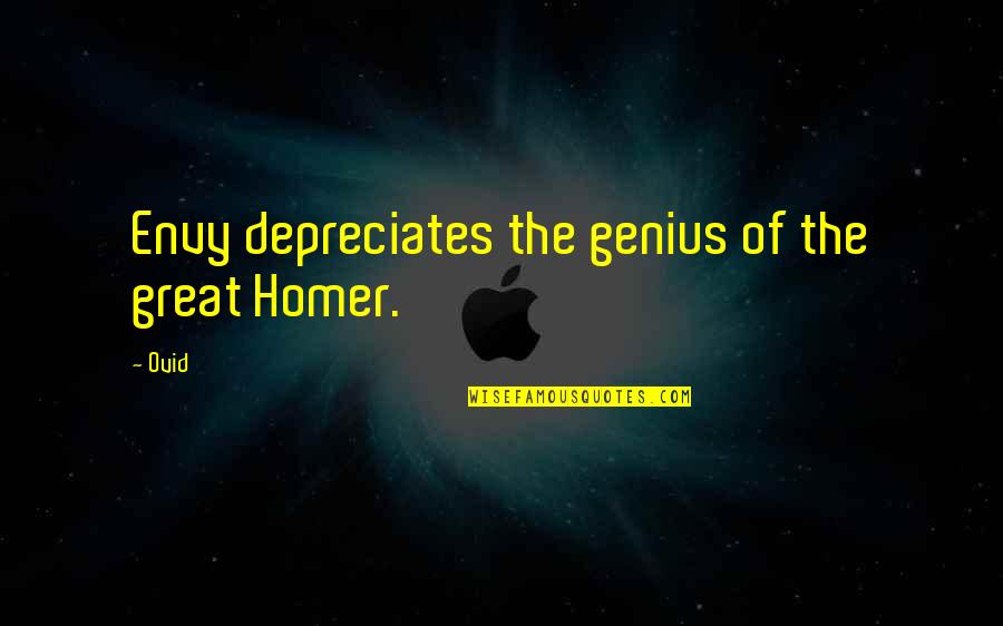 Depreciates Quotes By Ovid: Envy depreciates the genius of the great Homer.