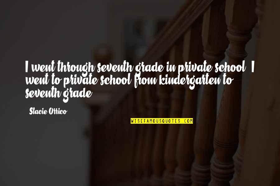 Depreciating Assets Quotes By Stacie Orrico: I went through seventh grade in private school.