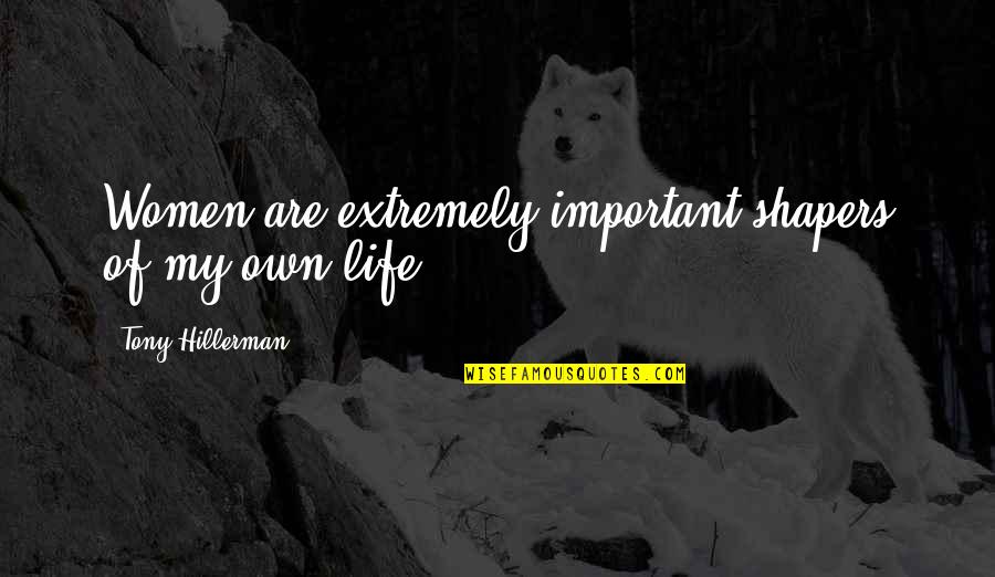 Depreciating Leasehold Quotes By Tony Hillerman: Women are extremely important shapers of my own Depreciating Leasehold Quotes By Tony Hillerman: Women are extremely important shapers of my own