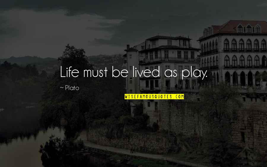 Depredadores Pelicula Quotes By Plato: Life must be lived as play.