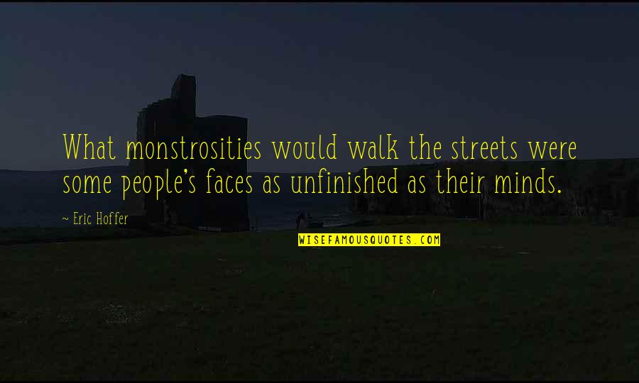 Depresion Quotes By Eric Hoffer: What monstrosities would walk the streets were some Depresion Quotes By Eric Hoffer: What monstrosities would walk the streets were some