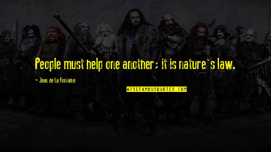 Depresion Quotes By Jean De La Fontaine: People must help one another; it is nature's Depresion Quotes By Jean De La Fontaine: People must help one another; it is nature's