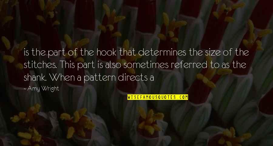 Depresiunea Colinara Quotes By Amy Wright: is the part of the hook that determines Depresiunea Colinara Quotes By Amy Wright: is the part of the hook that determines