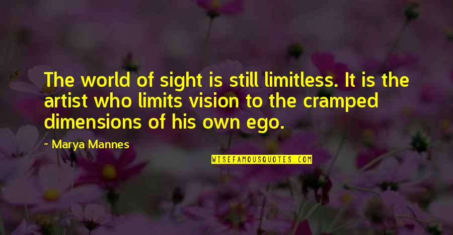 Depressants Quotes By Marya Mannes: The world of sight is still limitless. It