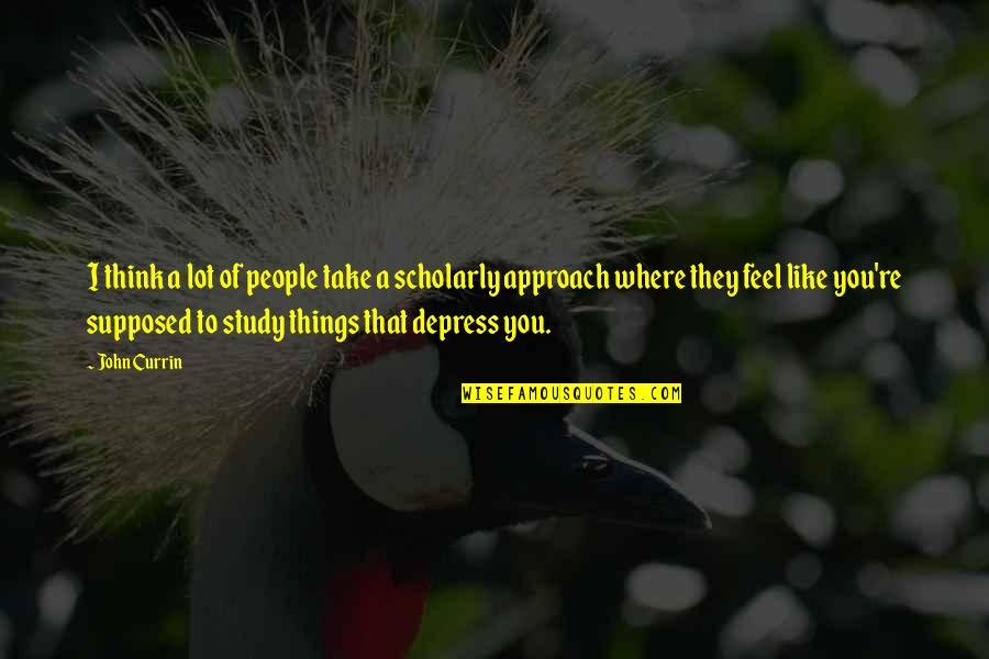 Depress'd Quotes By John Currin: I think a lot of people take a Depress'd Quotes By John Currin: I think a lot of people take a