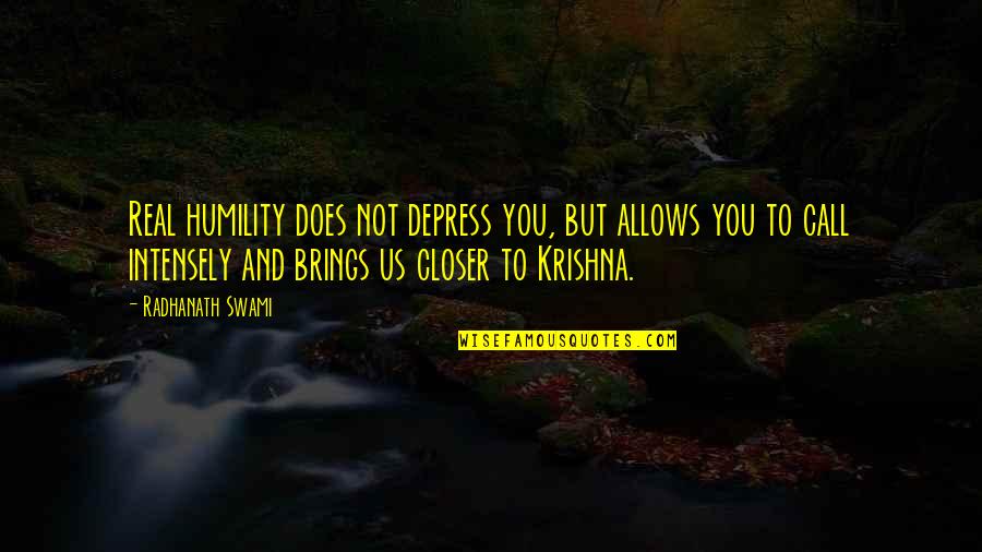 Depress'd Quotes By Radhanath Swami: Real humility does not depress you, but allows