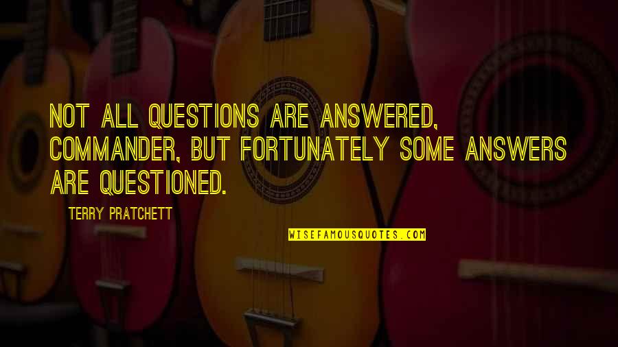 Depressed Gacha Quotes By Terry Pratchett: Not all questions are answered, commander, but fortunately Depressed Gacha Quotes By Terry Pratchett: Not all questions are answered, commander, but fortunately