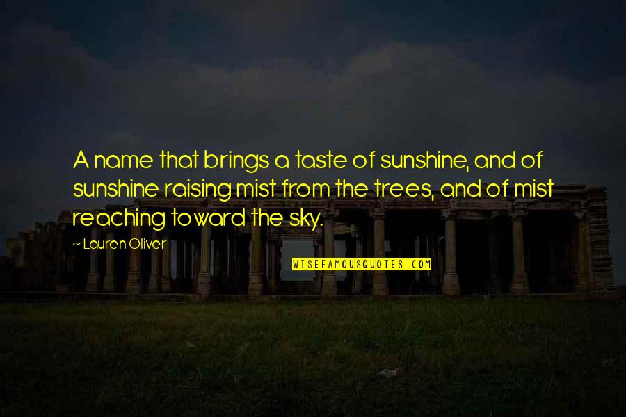 Depressed Hurt Quotes By Lauren Oliver: A name that brings a taste of sunshine,