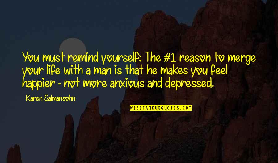 Depressed Life Quotes By Karen Salmansohn: You must remind yourself: The #1 reason to