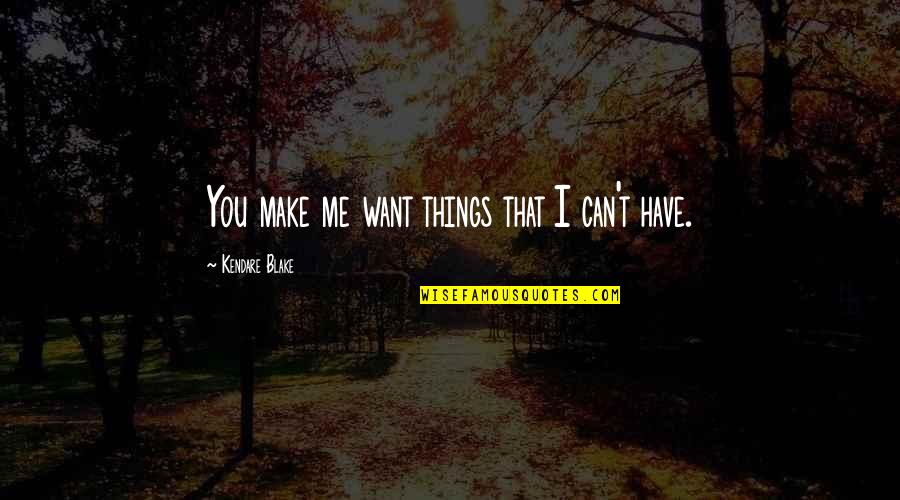 Depressed Life Quotes By Kendare Blake: You make me want things that I can't