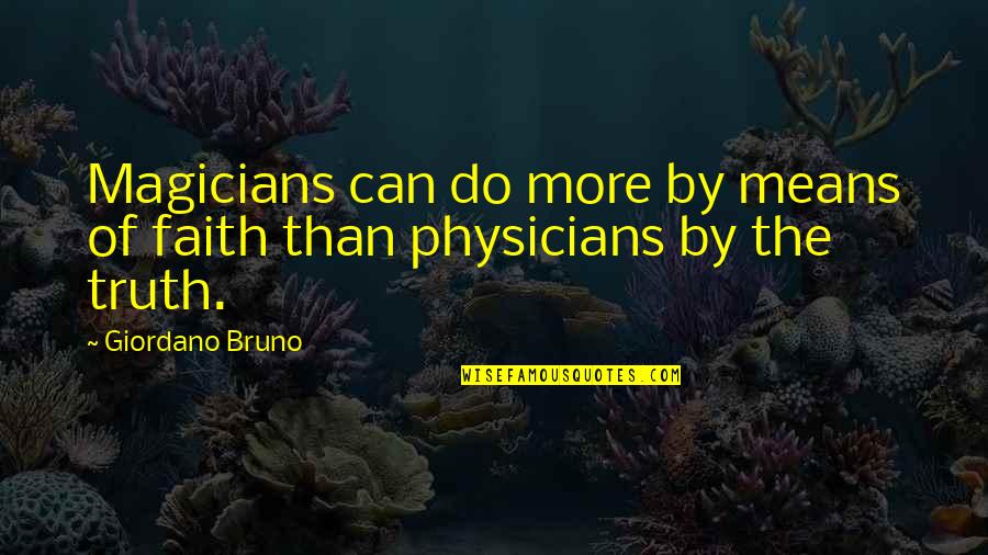 Depressed Meme Quotes By Giordano Bruno: Magicians can do more by means of faith