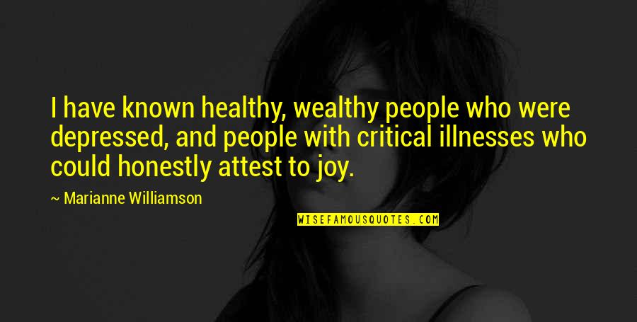 Depressed People Quotes By Marianne Williamson: I have known healthy, wealthy people who were