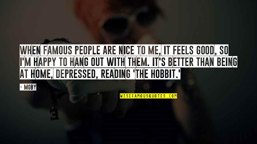 Depressed People Quotes By Moby: When famous people are nice to me, it