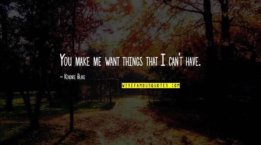 Depressed Quotes By Kendare Blake: You make me want things that I can't