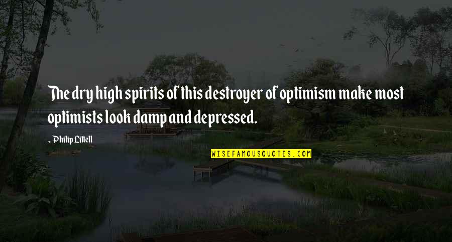 Depressed Quotes By Philip Littell: The dry high spirits of this destroyer of