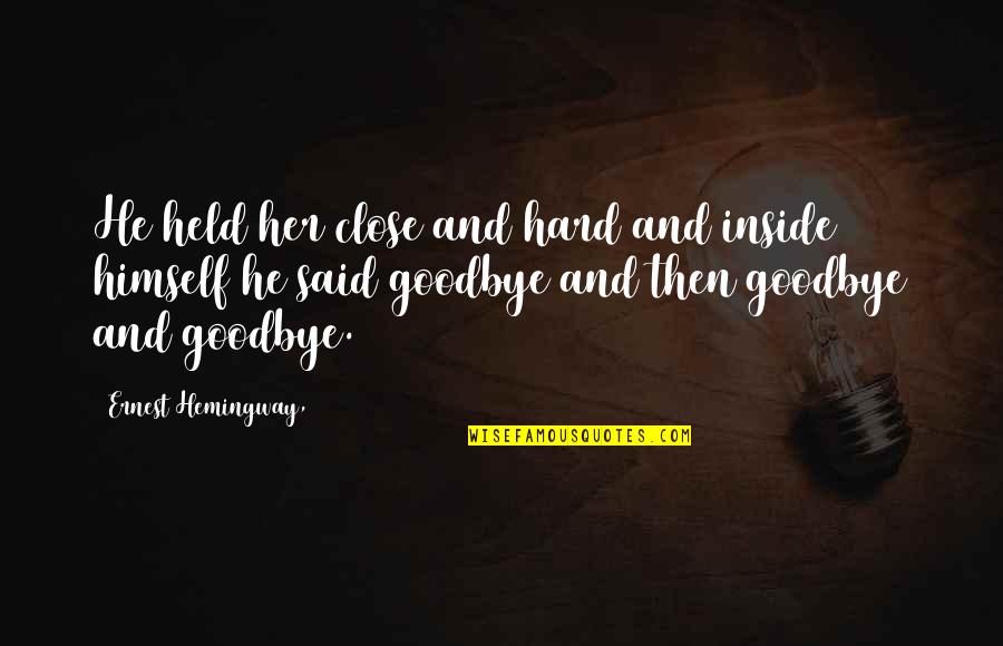 Depressed Song Quotes By Ernest Hemingway,: He held her close and hard and inside Depressed Song Quotes By Ernest Hemingway,: He held her close and hard and inside