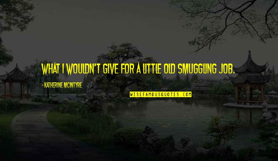 Depressing Being Cheated On Quotes By Katherine McIntyre: What I wouldn't give for a little old