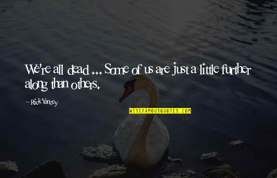 Depressing Inspirational Quotes By Rick Yancey: We're all dead ... Some of us are